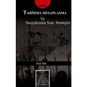 TARIHSEL HESAPLAŞMA VE SOSYALIZMIN YENI STRATEJISI - GAZI EKE