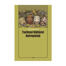 Tarihsel Kültürel Antropoloji - Christoph Wulf