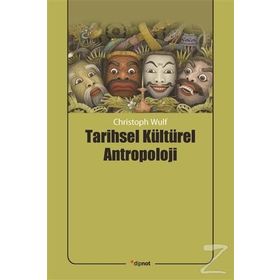 Tarihsel Kültürel Antropoloji - Christoph Wulf
