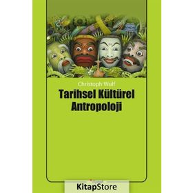 Tarihsel Kültürel Antropoloji - Christoph Wulf