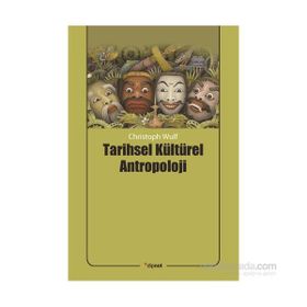Tarihsel Kültürel Antropoloji - Christoph Wulf