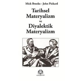 TARIHSEL MATERYALIZM VE DIYALEKTIK MATERYALIZM - MICK BROOKS;JOHN PICKARD