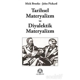 TARIHSEL MATERYALIZM VE DIYALEKTIK MATERYALIZM - MICK BROOKS;JOHN PICKARD