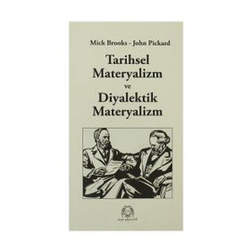 TARIHSEL MATERYALIZM VE DIYALEKTIK MATERYALIZM - MICK BROOKS;JOHN PICKARD