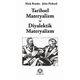 TARIHSEL MATERYALIZM VE DIYALEKTIK MATERYALIZM - MICK BROOKS;JOHN PICKARD