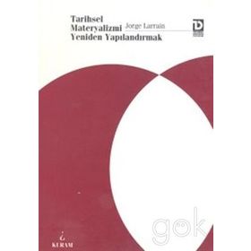 Tarihsel Materyalizmi Yeniden Yapılandırmak - Jorge Larrain