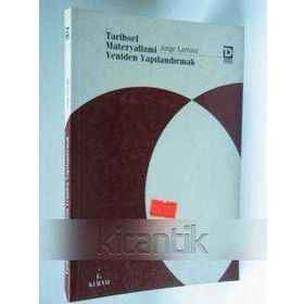 Tarihsel Materyalizmi Yeniden Yapılandırmak - Jorge Larrain