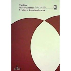 Tarihsel Materyalizmi Yeniden Yapılandırmak - Jorge Larrain