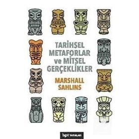 Tarihsel Metaforlar ve Mitsel Gerçeklikler - Marshall Sahlins