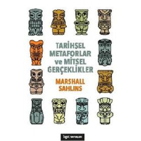 Tarihsel Metaforlar ve Mitsel Gerçeklikler - Marshall Sahlins