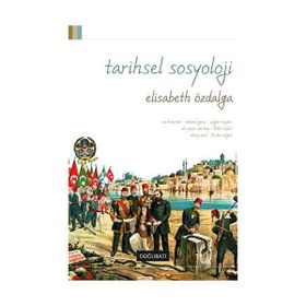 TARIHSEL SOSYOLOJI - ELISABETH ÖZDALGA