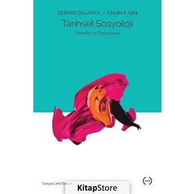 Tarihsel Sosyoloji: Temeller ve Tartışmalar - Gerard Delanty