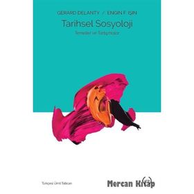 Tarihsel Sosyoloji: Temeller ve Tartışmalar - Gerard Delanty