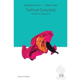 Tarihsel Sosyoloji: Temeller ve Tartışmalar - Gerard Delanty