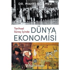 Tarihsel Süreç İçinde Dünya Ekonomisi - Mahfi Eğilmez