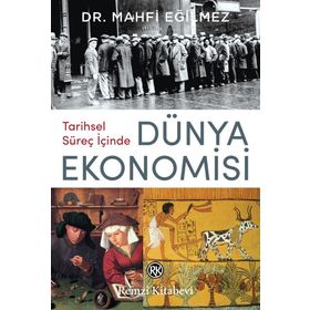 Tarihsel Süreç İçinde Dünya Ekonomisi - Mahfi Eğilmez