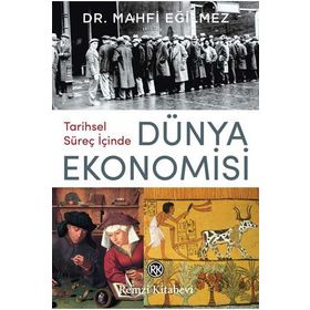 Tarihsel Süreç İçinde Dünya Ekonomisi - Mahfi Eğilmez