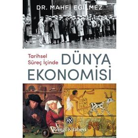 Tarihsel Süreç İçinde Dünya Ekonomisi - Mahfi Eğilmez
