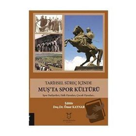 Tarihsel Süreç İçinde Muşta Spor Kültürü Ömer Kaynar