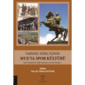 Tarihsel Süreç İçinde Muşta Spor Kültürü Ömer Kaynar