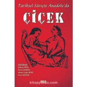 Tarihsel Süreçte Anadolu'da Çiçek - Kolektif