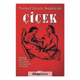 Tarihsel Süreçte Anadolu'da Çiçek - Kolektif
