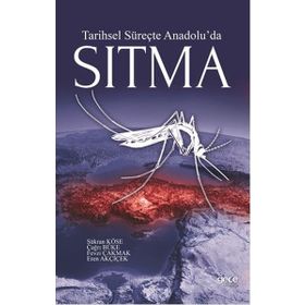 Tarihsel Süreçte Anadolu'da Sıtma - Şükran Köse