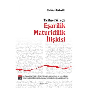 Tarihsel Süreçte Eşarilik Maturidilik İlişkisi - Mehmet Kalaycı