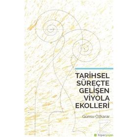 Tarihsel Süreçte Gelişen Viyola Ekolleri / Günsu Özkarar