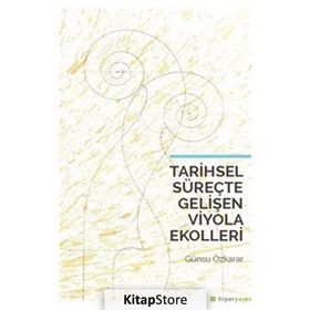 Tarihsel Süreçte Gelişen Viyola Ekolleri / Günsu Özkarar