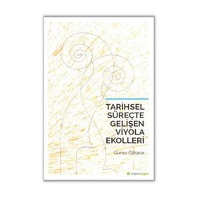 Tarihsel Süreçte Gelişen Viyola Ekolleri / Günsu Özkarar