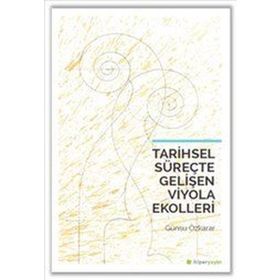 Tarihsel Süreçte Gelişen Viyola Ekolleri / Günsu Özkarar