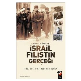 Tarihsel Süreçte İsrail Filistin Gerçeği - Süleyman Özmen