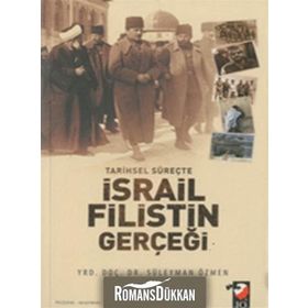 Tarihsel Süreçte İsrail Filistin Gerçeği - Süleyman Özmen