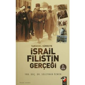 Tarihsel Süreçte İsrail Filistin Gerçeği - Süleyman Özmen