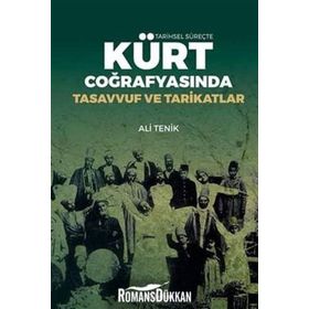 Tarihsel Süreçte Kürtler Coğrafyasında Tasavvuf ve Tarikatlar - Ali Tenik