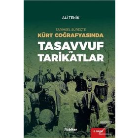 Tarihsel Süreçte Kürtler Coğrafyasında Tasavvuf ve Tarikatlar - Ali Tenik