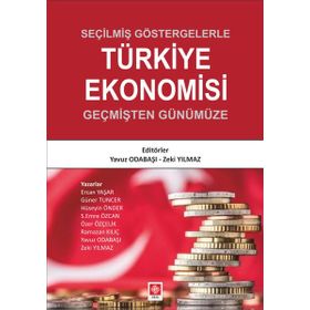 Tarihsel Süreçte Türkiye Ekonomisi Yapısal Dönüşüm ve Politika Uygulamaları - Ekin Basım Yayın