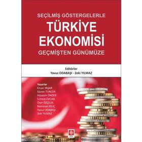 Tarihsel Süreçte Türkiye Ekonomisi Yapısal Dönüşüm ve Politika Uygulamaları - Ekin Basım Yayın