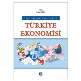 Tarihsel Süreçte Türkiye Ekonomisi Yapısal Dönüşüm ve Politika Uygulamaları - Ekin Basım Yayın