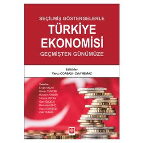 Tarihsel Süreçte Türkiye Ekonomisi Yapısal Dönüşüm ve Politika Uygulamaları - Ekin Basım Yayın