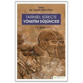 Tarihsel Süreçte Yönetim Düşüncesi-Hiperlink Yayınları