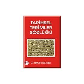 TARIHSEL TERIMLER SÖZLÜĞÜ - A. TIMUR BİLGİÇ