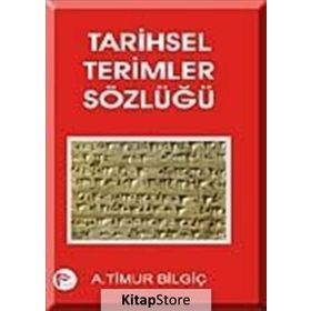 TARIHSEL TERIMLER SÖZLÜĞÜ - A. TIMUR BİLGİÇ