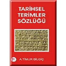 TARIHSEL TERIMLER SÖZLÜĞÜ - A. TIMUR BİLGİÇ