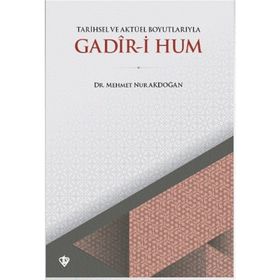 Tarihsel Ve Aktüel Boyutlarıyla Gadir-i Hum - Mehmet Nur Akdoğan