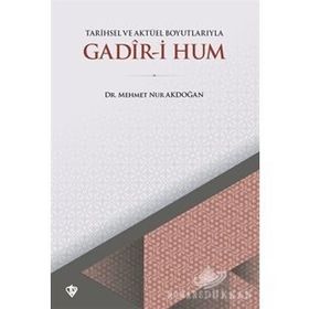 Tarihsel Ve Aktüel Boyutlarıyla Gadir-i Hum - Mehmet Nur Akdoğan