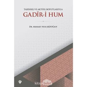Tarihsel Ve Aktüel Boyutlarıyla Gadir-i Hum - Mehmet Nur Akdoğan