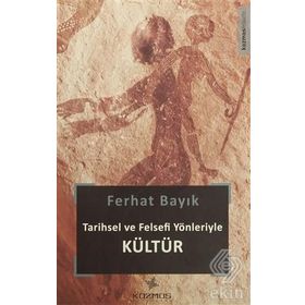 Tarihsel ve Felsefi Yönleriyle Kültür - Ferhat Bayık