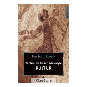 Tarihsel ve Felsefi Yönleriyle Kültür - Ferhat Bayık